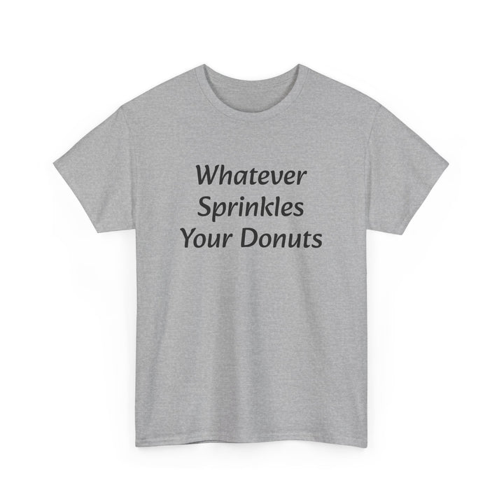 Whatever Sprinkles Your Donuts Tee