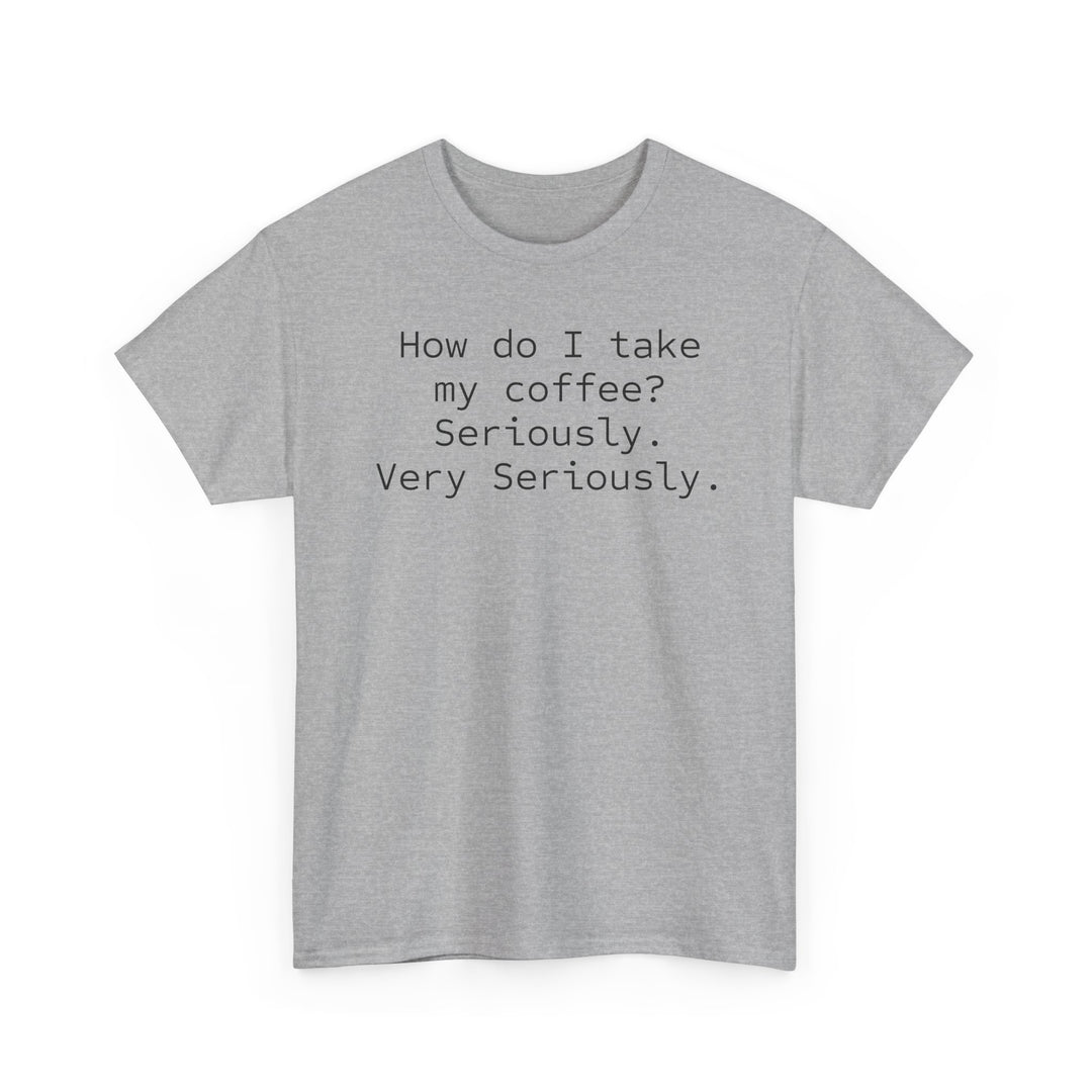 How do I Take My Coffee T-Shirt