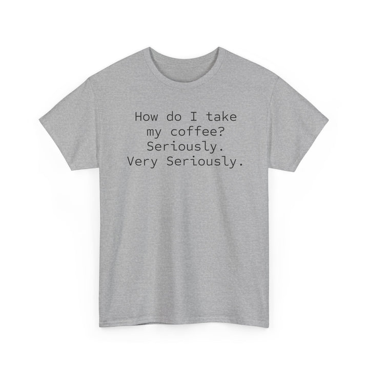 How do I Take My Coffee T-Shirt