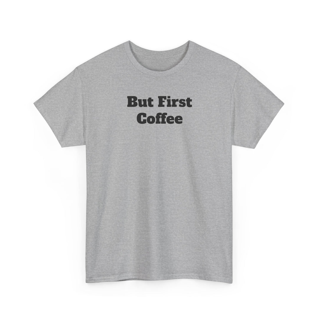 But First Coffee T-Shirt