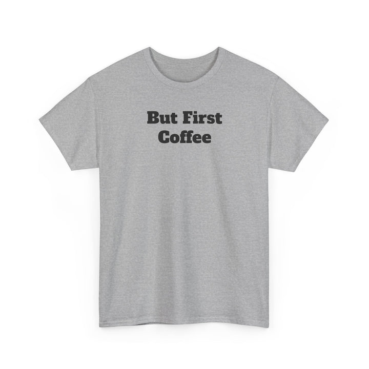 But First Coffee T-Shirt