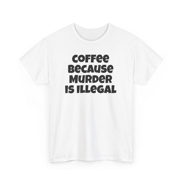 Coffee Because Murder is Illegal
