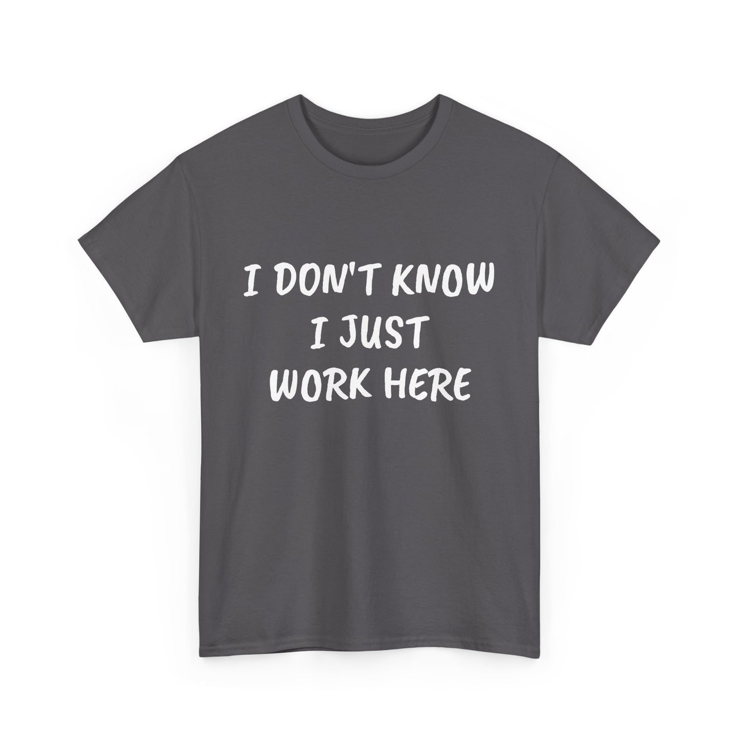 I Don’t Know I Just Work Here Tee