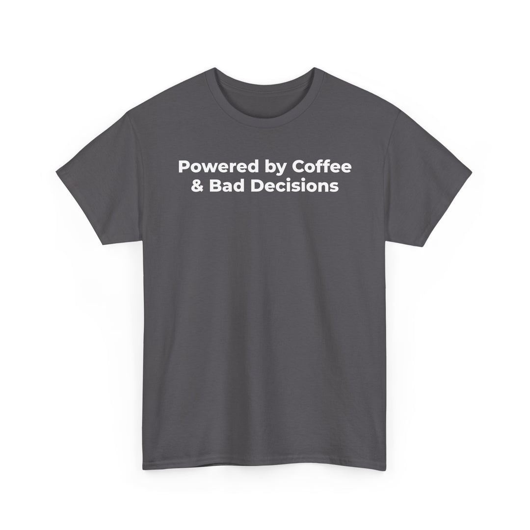 Powered by Coffee & Bad Decisions T-Shirt