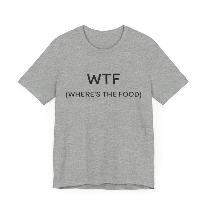 WTF Where’s the Food- Short Sleeve Tee