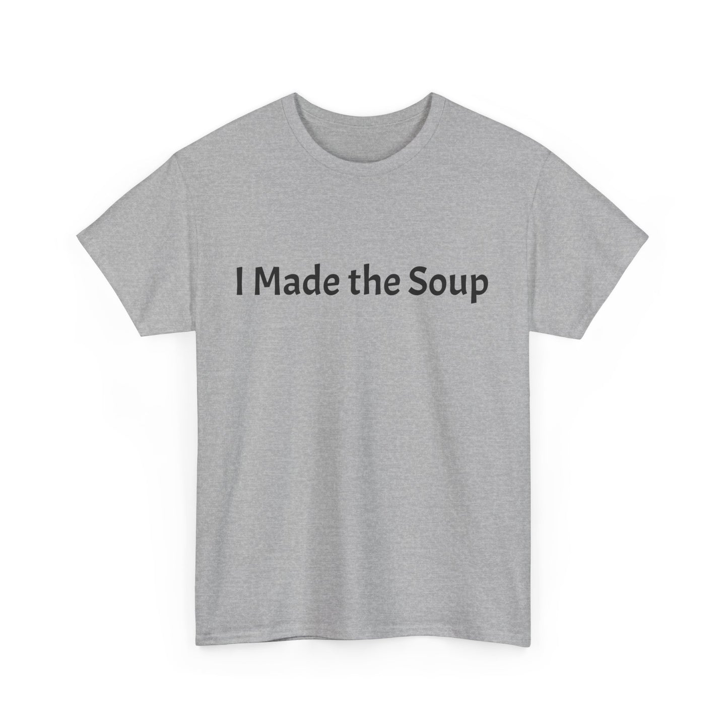 I Made the Soup