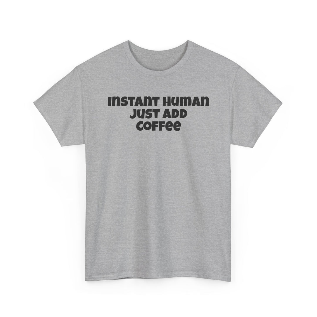 Instant Human Just Add Coffee