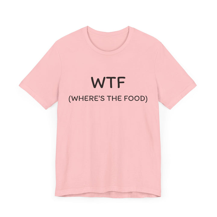 WTF Where’s the Food- Short Sleeve Tee