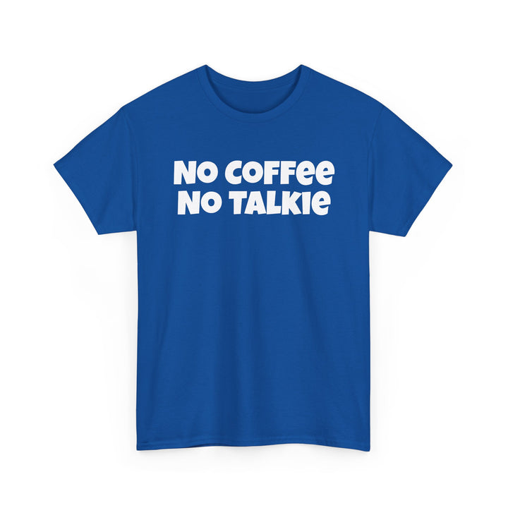 No Coffee No Talkie Shirt
