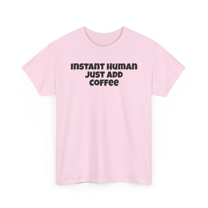 Instant Human Just Add Coffee