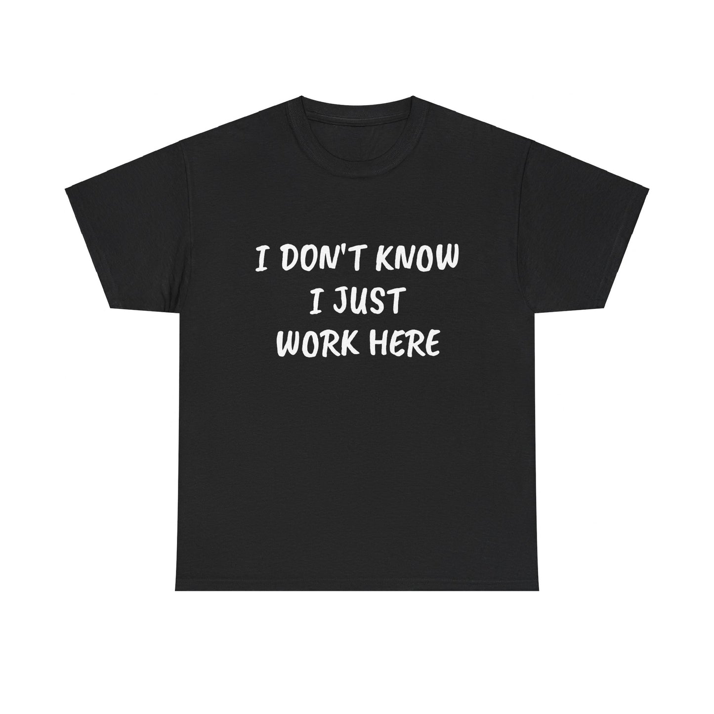 I Don’t Know I Just Work Here Tee