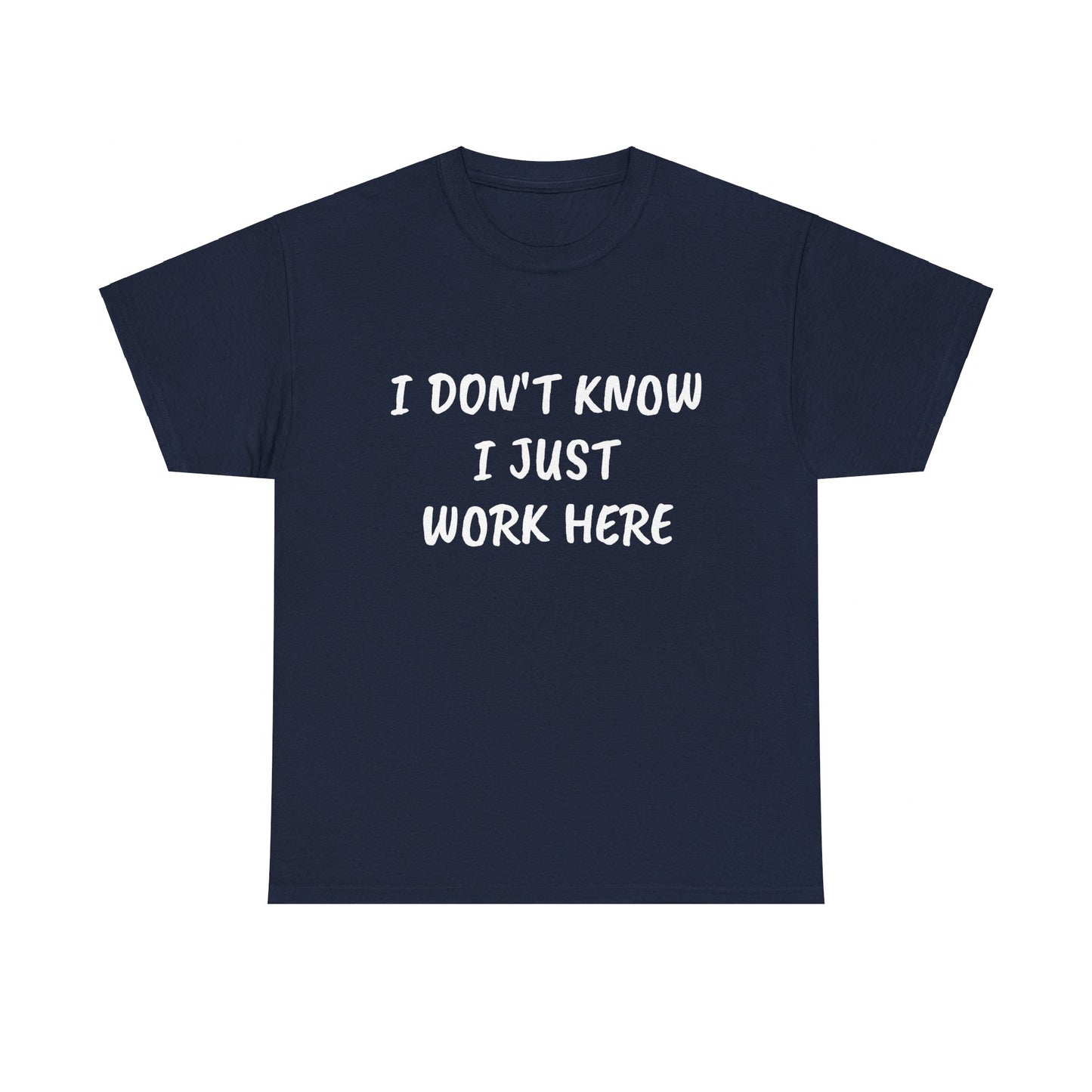 I Don’t Know I Just Work Here Tee